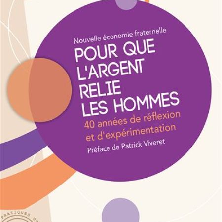 POUR-QUE-L-ARGENT-RELIE-LES-HOMMES-40-annees-de-reflexion-et-d-experimentation